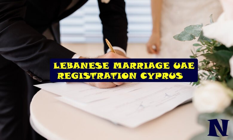 Lebanese Marriage UAE Registration Cyprus