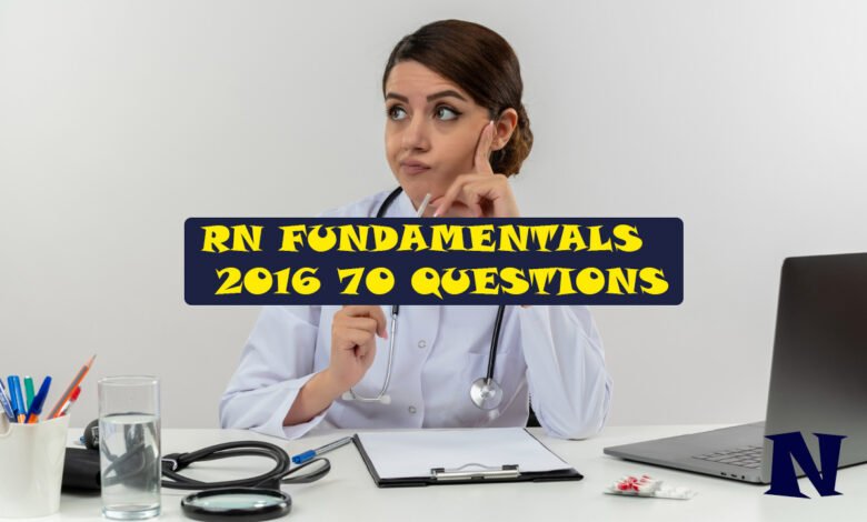 rn fundamentals 2016 70 questions