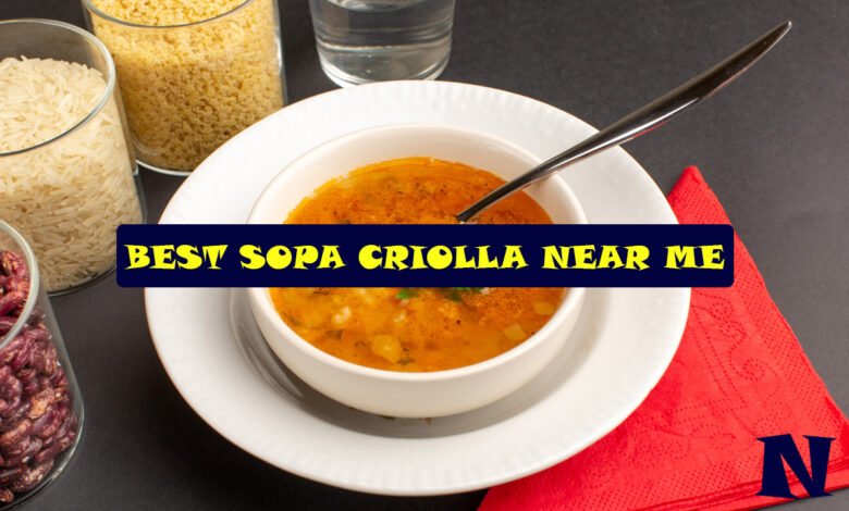 Best Sopa Criolla Near Me