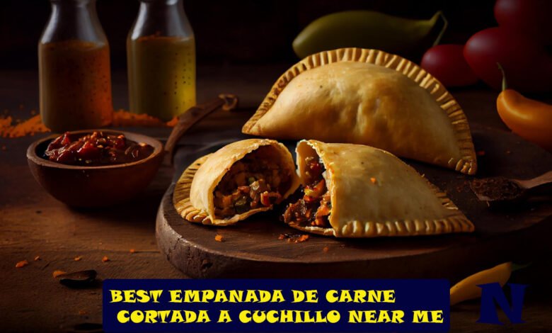 Best Empanada de Carne Cortada a Cuchillo Near Me